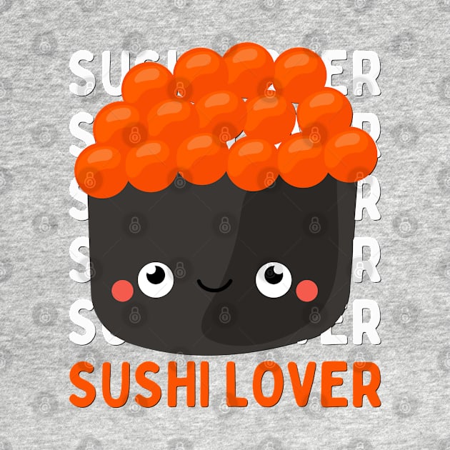 Cute Kawaii Sushi lover I love Sushi Life is better eating sushi ramen Chinese food addict by BoogieCreates